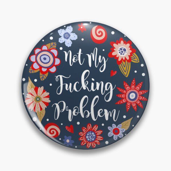 Item preview, Not My Fucking Problem designed and sold by KrisInStitches.