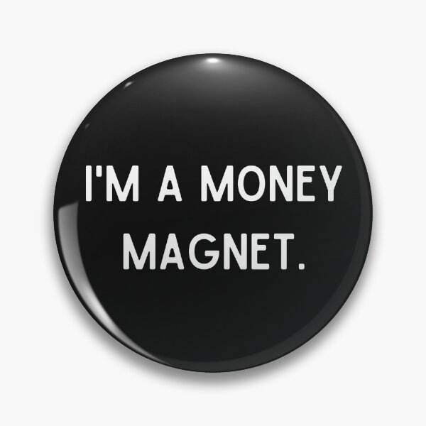 Item preview, I'm a money magnet designed and sold by DoodlesnPoodles.