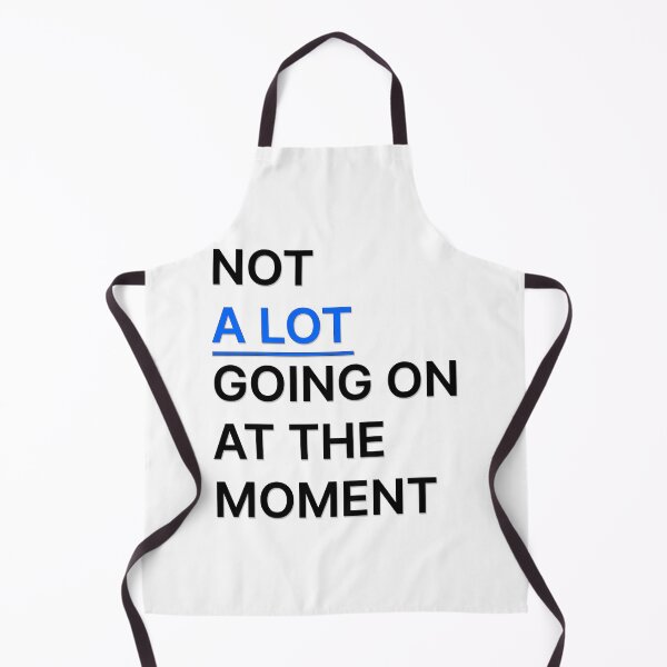 Item preview, Not A Lot Going On At The Moment designed and sold by Kwoss.