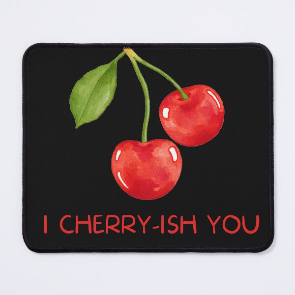 Item preview, I CHERRY-ISH YOU designed and sold by DoodlesnPoodles.
