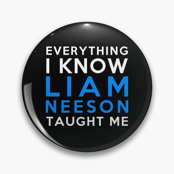 Item preview, Liam Neeson - Everything i know designed and sold by 2Girls1Shirt.