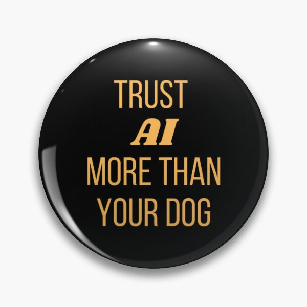 Item preview, Trust AI more than your dog designed and sold by TeePassion.