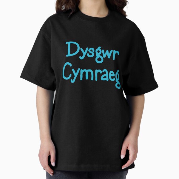 Welsh Learner Dysgwr Cymraeg Oversized T-Shirt