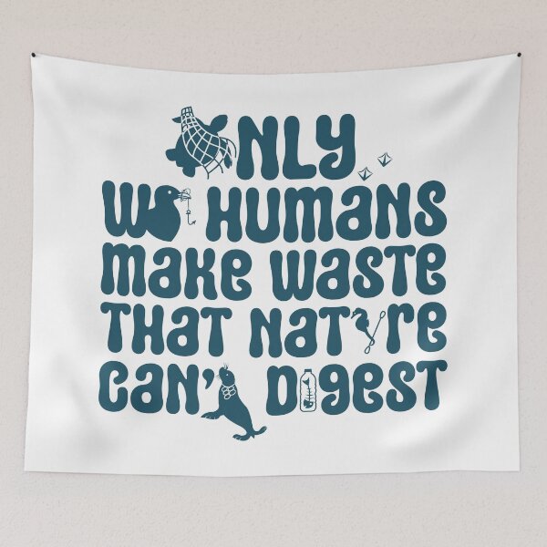 Item preview, Only We Humans Make Waste That Nature Cant Digest designed and sold by chillaxcats.