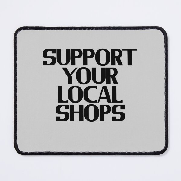 Item preview, Support Your Local Shops designed and sold by Chubuter.