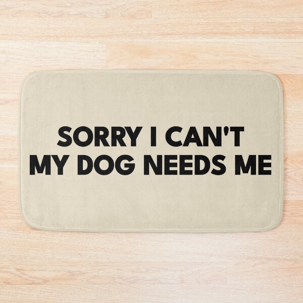 Item preview, Copy of Funny Sorry I can't my dog needs me designed and sold by Artyselley.