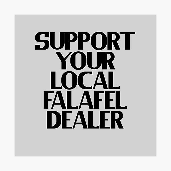 Item preview, Support Your Local Falafel Dealer designed and sold by Chubuter.