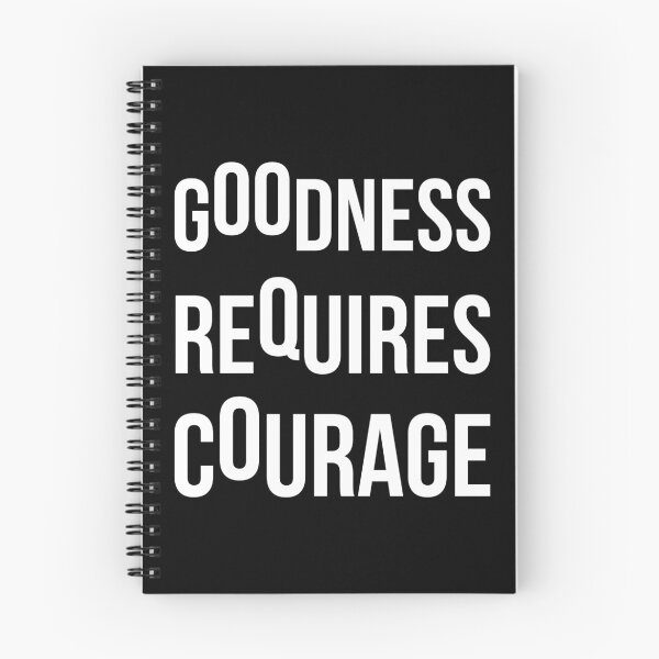 Item preview, Goodness Requires Courage designed and sold by miliufo.