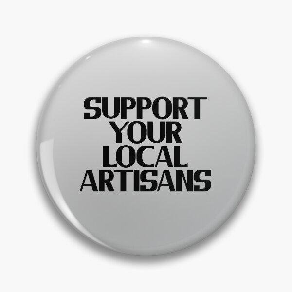 Item preview, Support Your Local Artisans designed and sold by Chubuter.