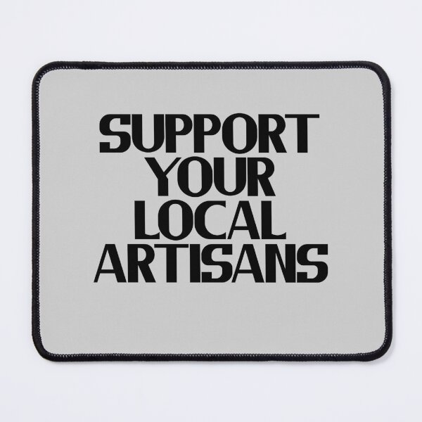 Item preview, Support Your Local Artisans designed and sold by Chubuter.