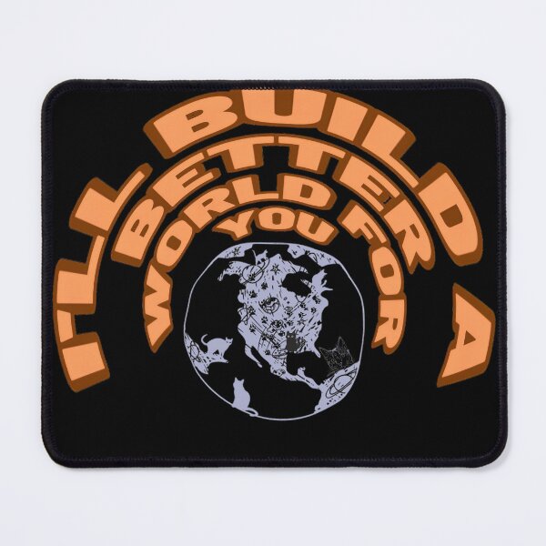 Item preview,  I'll build a better world for you - Let's build a better world - cat world designed and sold by SMGstyle.