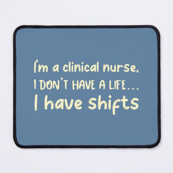 Item preview, I’m a Clinical Nurse, I Don’t Have a Life... I Have Shifts designed and sold by Winter--Flowers.