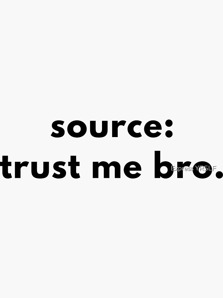 Source: Trust Me Bro