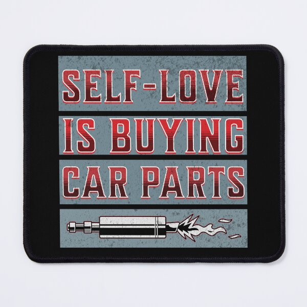 Item preview, Self-Love Is Buying Car Parts Funny Sarcastic Racecars Motivational Auto Parts Garage Mechanic Driver Racing Cars designed and sold by CarantinedChaos.
