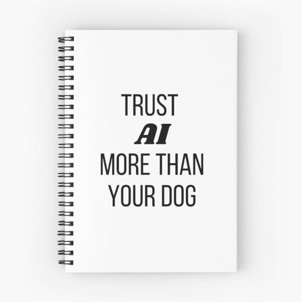 Item preview, Trust AI more than your dog designed and sold by TeePassion.