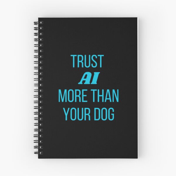 Item preview, Trust AI more than your dog designed and sold by TeePassion.