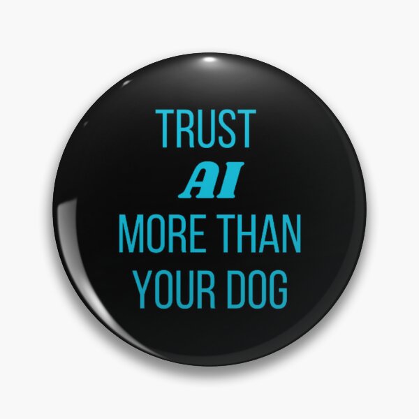 Item preview, Trust AI more than your dog designed and sold by TeePassion.