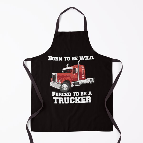 Item preview, Big Rig Truck Driver Trucker Born To Be Wild, Forced To Be A Trucker designed and sold by fantasticdesign.