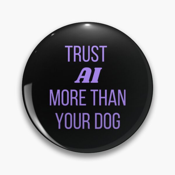 Item preview, Trust AI more than your dog designed and sold by TeePassion.