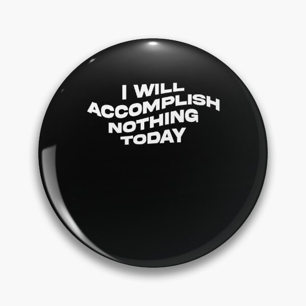 Item preview, I Will Accomplish Nothing Today Funny Lazy Humor Sarcasm Gift designed and sold by TMelonShop.