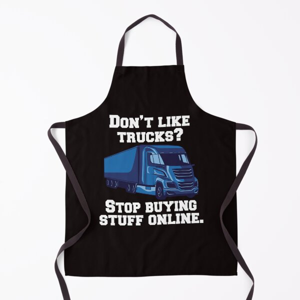 Item preview, Big Rig Truck Driver Trucker Don't Like Trucks? Stop Buying Stuff Online designed and sold by fantasticdesign.