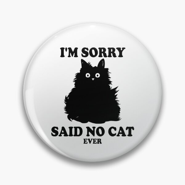 Item preview, Im Sorry I Said No Cat Ever Funny Sarcastic Kitten Cat Lover Gift designed and sold by TMelonShop.