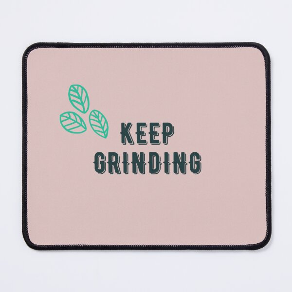 Item preview, Keep Grinding designed and sold by SirenMoon.