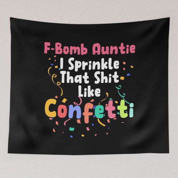 Item preview, F-Bomb Auntie I Sprinkle That Like Confetti Funny Aunt Jokes Gift designed and sold by TMelonShop.