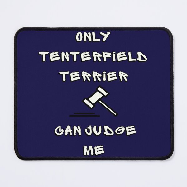 Item preview, Funny Dog Lovers Only Dogs Can Judge Me | Tenterfield Terrier designed and sold by DigitalMaestro.