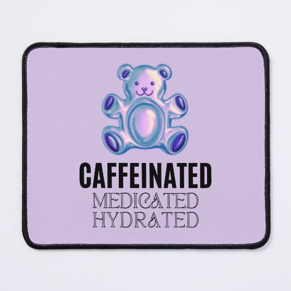 Item preview, Caffeinated Medicated Hydrated | Fresh | Healthy designed and sold by ArtfulDelights.