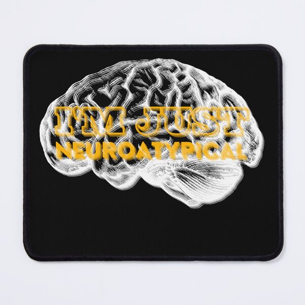 Item preview, I’m just neuroatypical, brains designed and sold by ThingsByHerkiel.