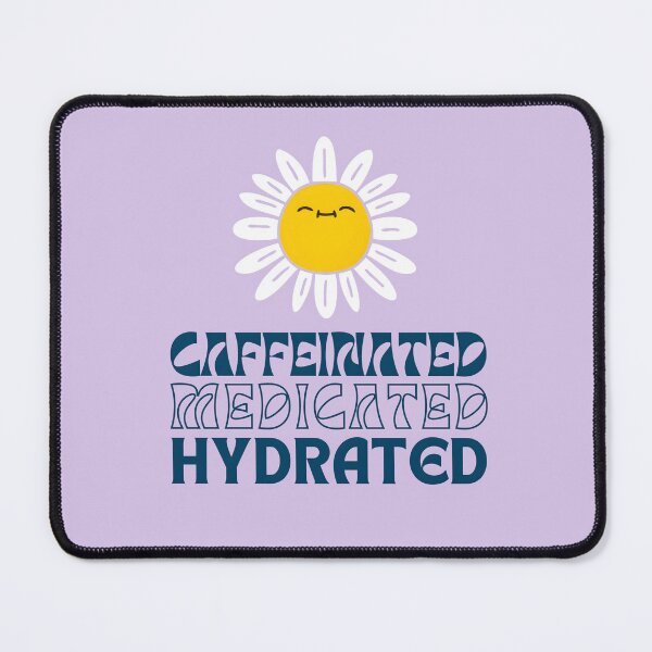 Item preview, Caffeinated Medicated Hydrated | Fresh | Healthy designed and sold by ArtfulDelights.
