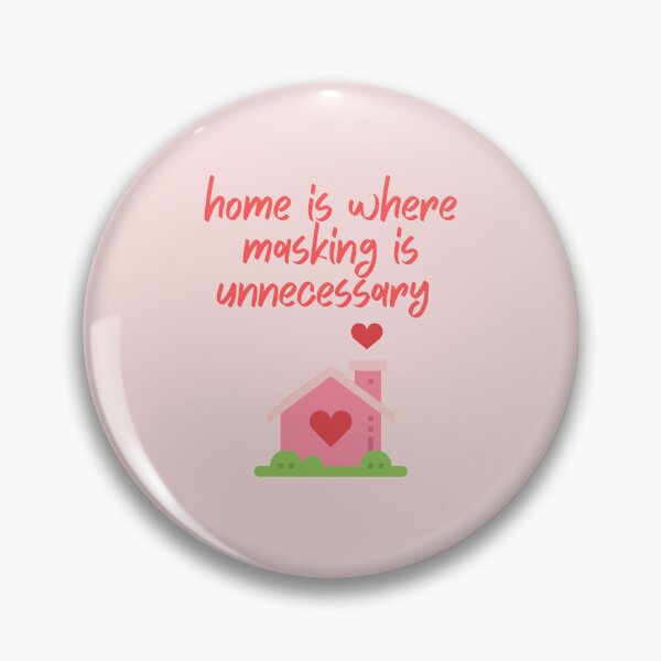 Item preview, home is where masking is unnecessary  designed and sold by goblinbabe.