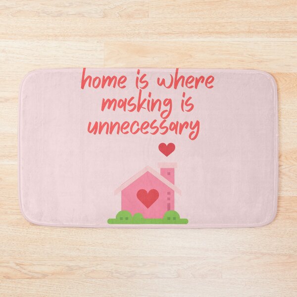 Item preview, home is where masking is unnecessary  designed and sold by goblinbabe.