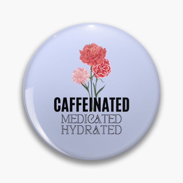 Item preview, Caffeinated Medicated Hydrated | Fresh | Healthy designed and sold by ArtfulDelights.