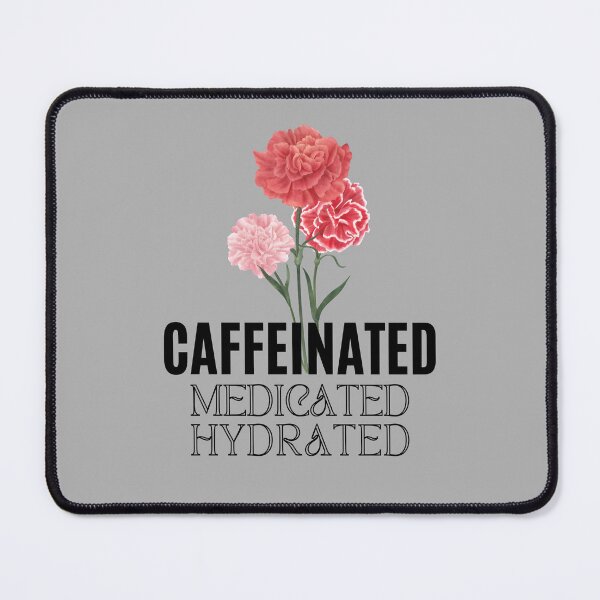 Item preview, Caffeinated Medicated Hydrated | Fresh | Healthy designed and sold by ArtfulDelights.