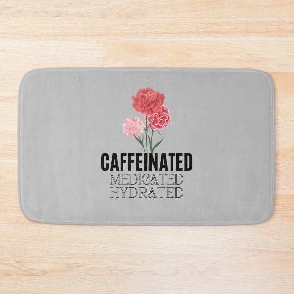 Item preview, Caffeinated Medicated Hydrated | Fresh | Healthy designed and sold by ArtfulDelights.