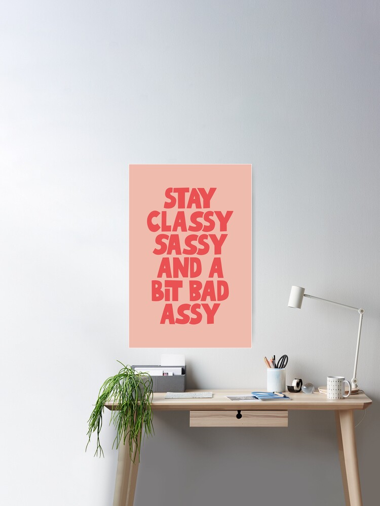  Classy Sassy And A Little Bad-Assy Motivational T