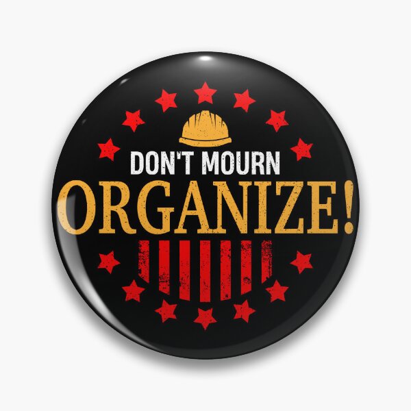 Item preview, Don't Mourn Organize! designed and sold by fuzzynautilus.
