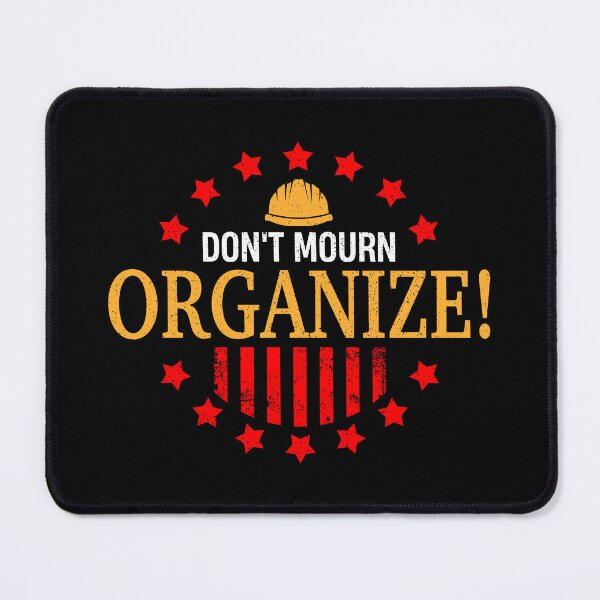 Item preview, Don't Mourn Organize! designed and sold by fuzzynautilus.