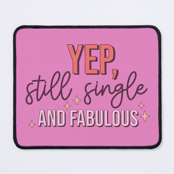 Item preview, Yep Still Single and Fabulous (Happy Valentines Day) designed and sold by Hope London.