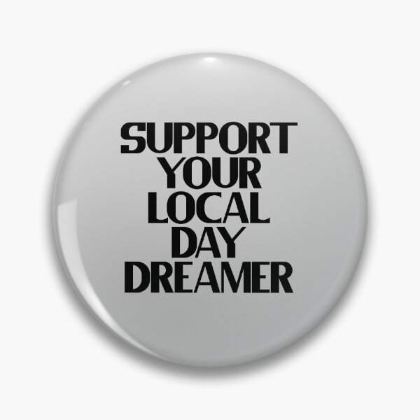Item preview, Support Your Local Daydreamer designed and sold by Chubuter.