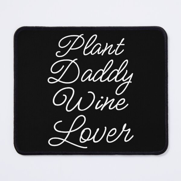 Item preview, Plant Daddy Wine Lover II designed and sold by Lemon Pepper.