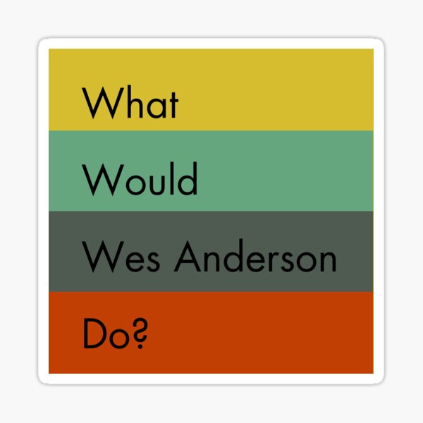Item preview, What Would Wes Anderson Do? designed and sold by Bonniebird90.