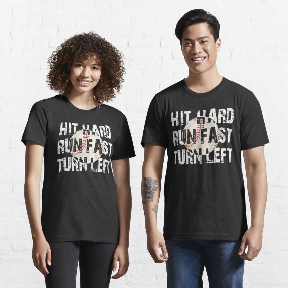 Hit Hard Run Fast Turn Left, Funny Baseball Sayings T-Shirt - Olashirt