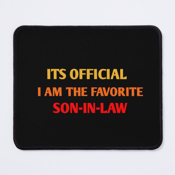 Item preview, its official My son-in-law is my favorite child designed and sold by sarina G.