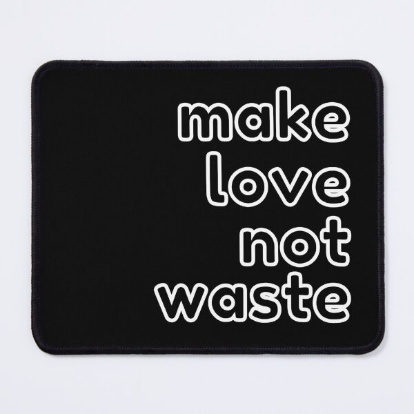 Item preview, make love not waste - White Letters designed and sold by SimplyMots.