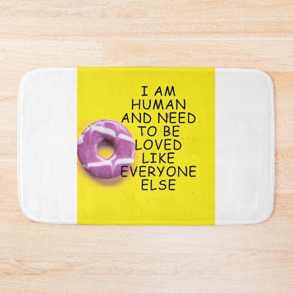 Item preview, I am human and need to be loved like everyone else  designed and sold by MentalDiaries.
