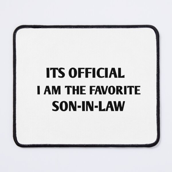 Item preview, its official i am the favorite son-in-law designed and sold by sarina G.