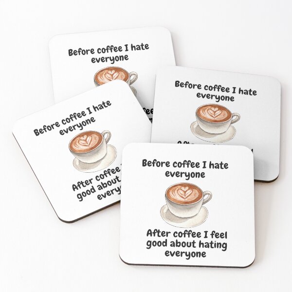 Item preview, Before coffee I hate everyone. After coffee I feel good about hating everyone designed and sold by porchswings.